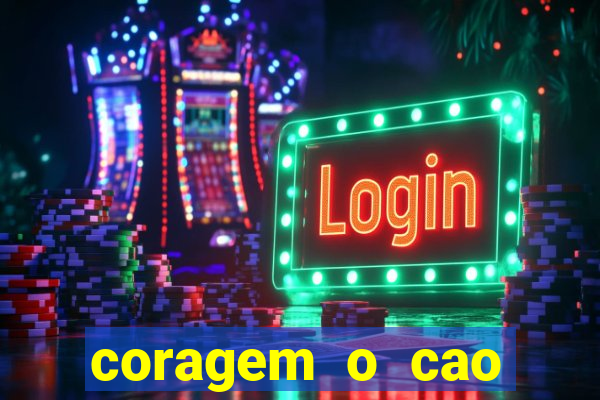 coragem o cao covarde assistir